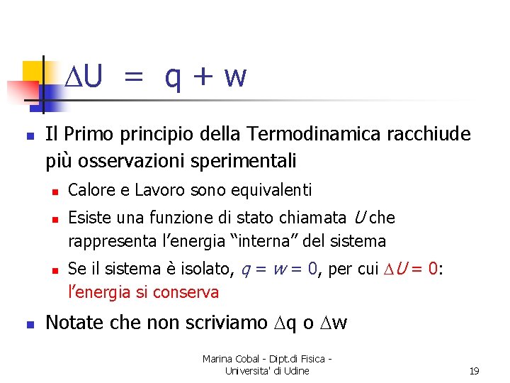  U = q + w n Il Primo principio della Termodinamica racchiude più