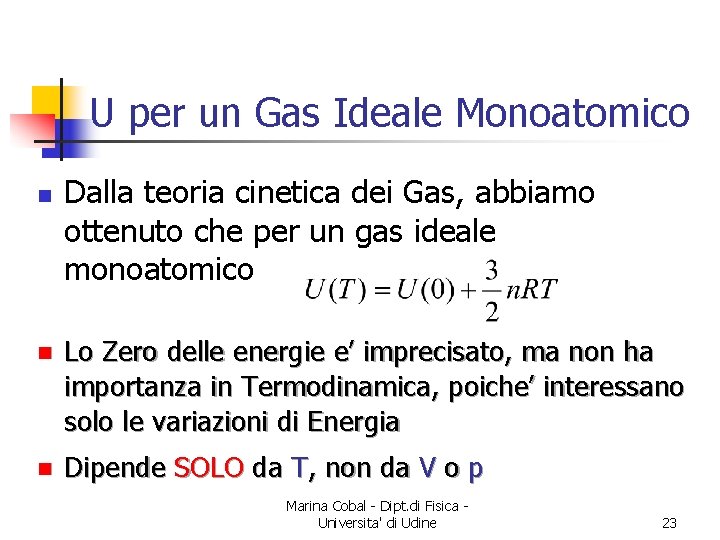 U per un Gas Ideale Monoatomico n Dalla teoria cinetica dei Gas, abbiamo ottenuto