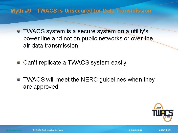 Myth #9 – TWACS is Unsecured for Data Transmission TWACS system is a secure