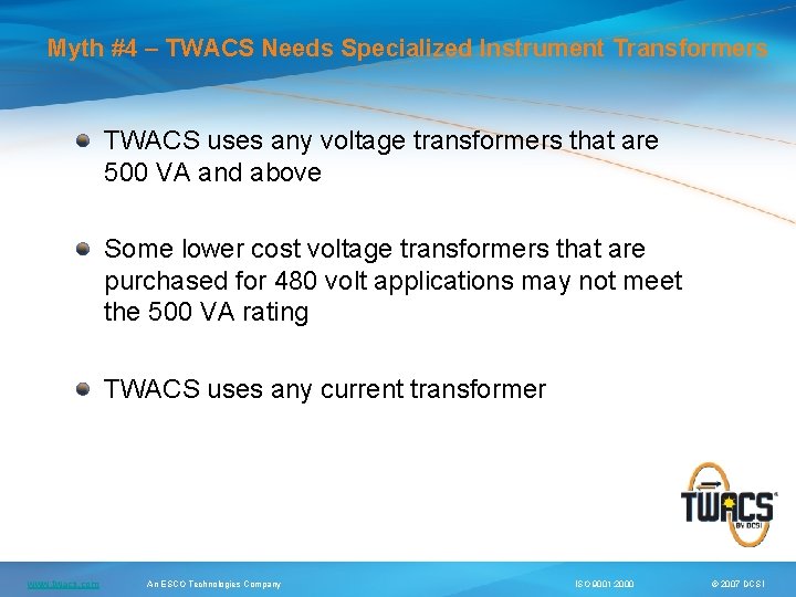 Myth #4 – TWACS Needs Specialized Instrument Transformers TWACS uses any voltage transformers that