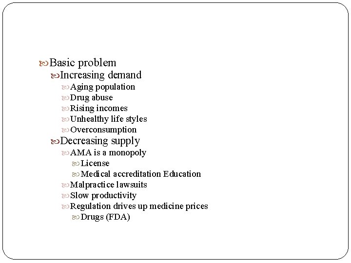  Basic problem Increasing demand Aging population Drug abuse Rising incomes Unhealthy life styles