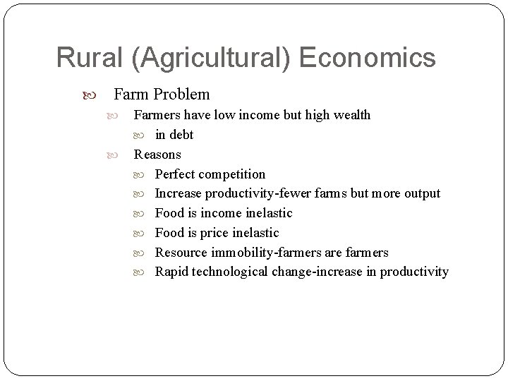 Rural (Agricultural) Economics Farm Problem Farmers have low income but high wealth in debt