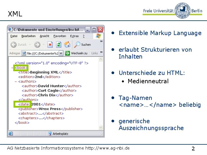 XML • Extensible Markup Language • erlaubt Strukturieren von Inhalten • Unterschiede zu HTML: