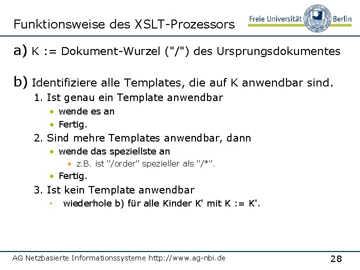 Funktionsweise des XSLT-Prozessors a) K : = Dokument-Wurzel ("/") des Ursprungsdokumentes b) Identifiziere alle