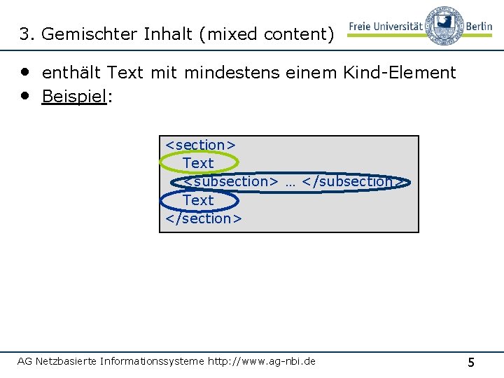 3. Gemischter Inhalt (mixed content) • enthält Text mindestens einem Kind-Element • Beispiel: <section>