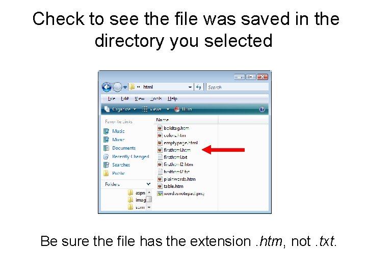 Check to see the file was saved in the directory you selected Be sure