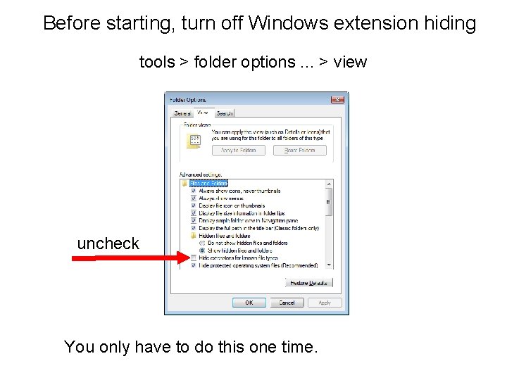 Before starting, turn off Windows extension hiding tools > folder options. . . >
