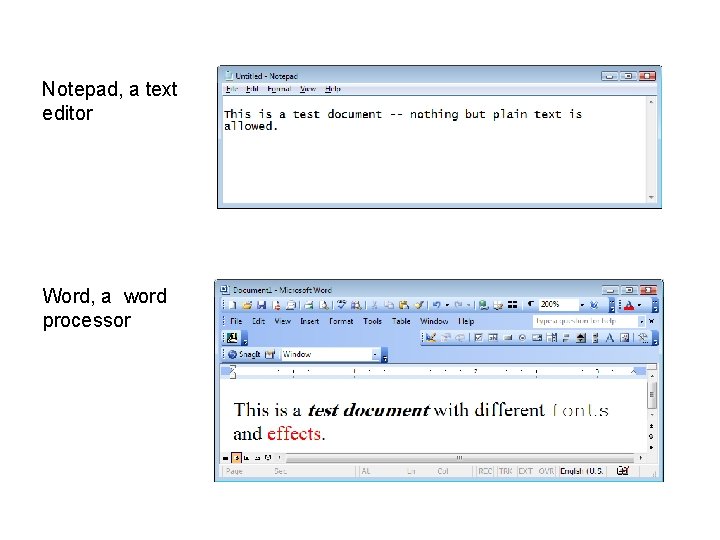 Notepad, a text editor Word, a word processor 