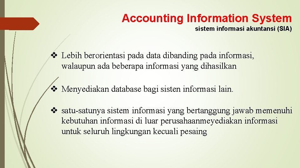 Accounting Information System sistem informasi akuntansi (SIA) v Lebih berorientasi pada data dibanding pada