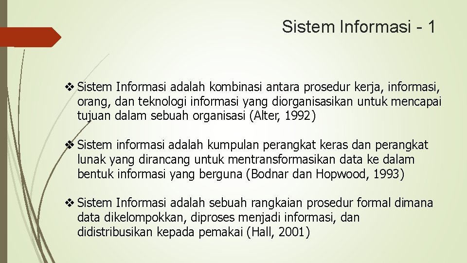 Sistem Informasi - 1 v Sistem Informasi adalah kombinasi antara prosedur kerja, informasi, orang,