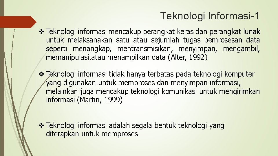 Teknologi Informasi-1 v Teknologi informasi mencakup perangkat keras dan perangkat lunak untuk melaksanakan satu