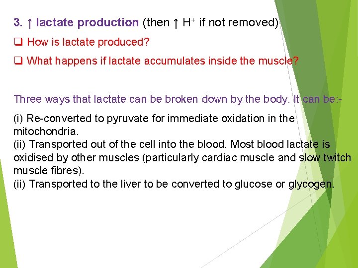 3. ↑ lactate production (then ↑ H+ if not removed) q How is lactate