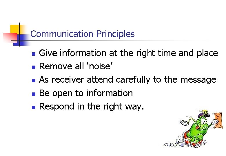 Communication Principles n n n Give information at the right time and place Remove Communication Principles n n n Give information at the right time and place Remove