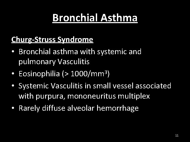 Bronchial Asthma Churg-Struss Syndrome • Bronchial asthma with systemic and pulmonary Vasculitis • Eosinophilia