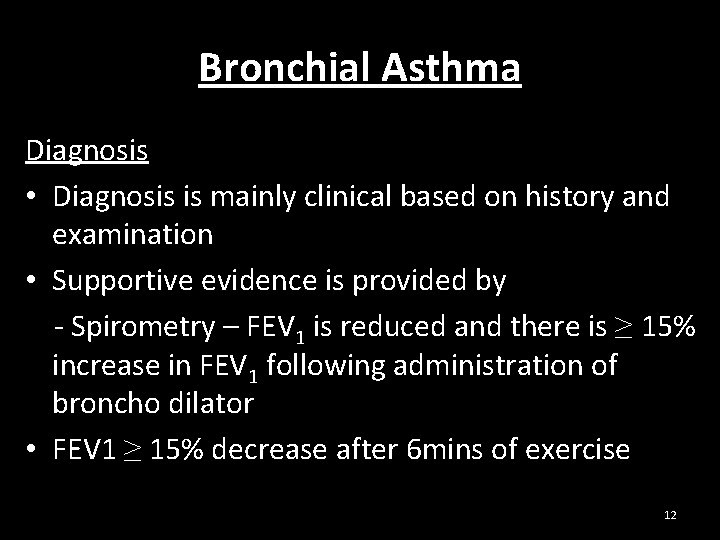 Bronchial Asthma Diagnosis • Diagnosis is mainly clinical based on history and examination •