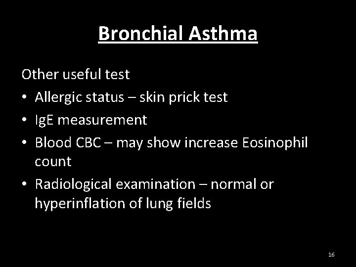 Bronchial Asthma Other useful test • Allergic status – skin prick test • Ig.
