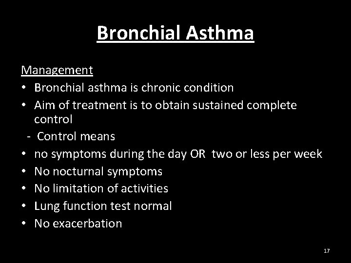 Bronchial Asthma Management • Bronchial asthma is chronic condition • Aim of treatment is