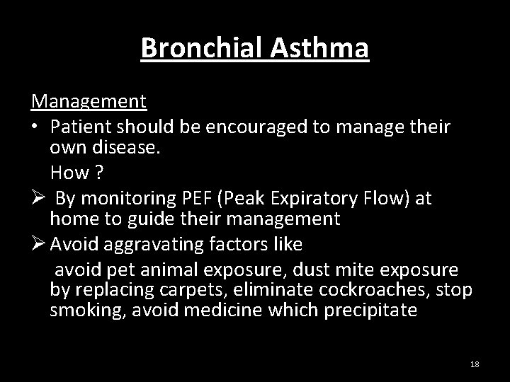 Bronchial Asthma Management • Patient should be encouraged to manage their own disease. How