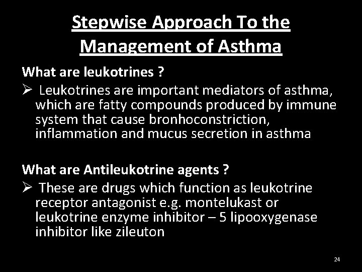 Stepwise Approach To the Management of Asthma What are leukotrines ? Ø Leukotrines are
