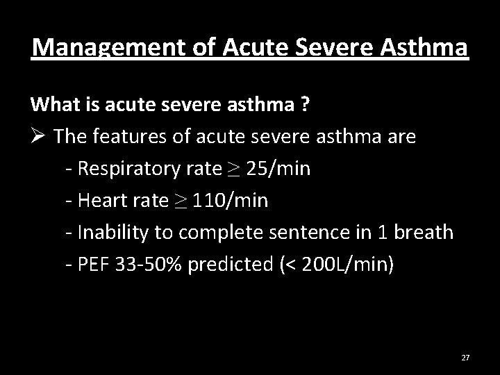 Management of Acute Severe Asthma What is acute severe asthma ? Ø The features