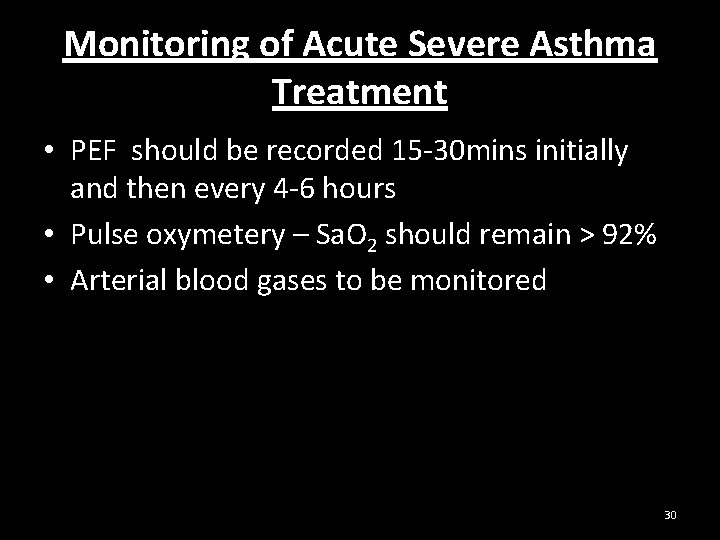 Monitoring of Acute Severe Asthma Treatment • PEF should be recorded 15 -30 mins
