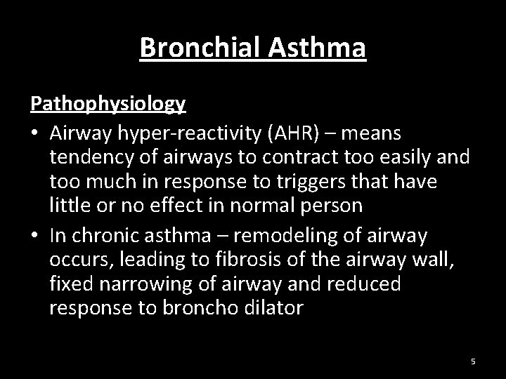 Bronchial Asthma Pathophysiology • Airway hyper-reactivity (AHR) – means tendency of airways to contract