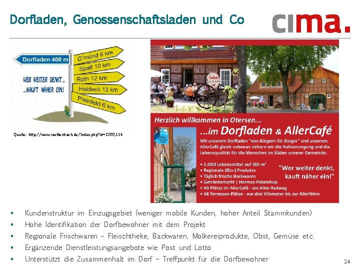 Dorfladen, Genossenschaftsladen und Co Quelle: http: //www. roettenbach. de/index. php? id=1200, 114 § Kundenstruktur