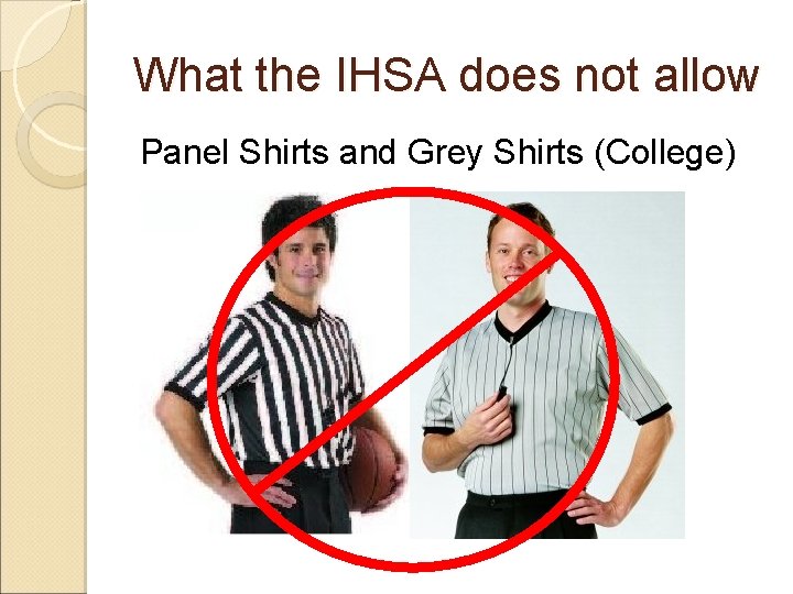 What the IHSA does not allow Panel Shirts and Grey Shirts (College) 