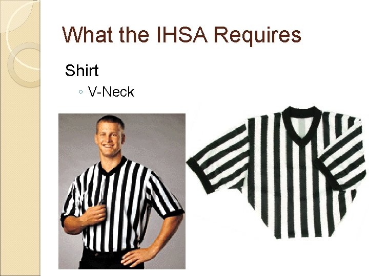 What the IHSA Requires Shirt ◦ V-Neck 