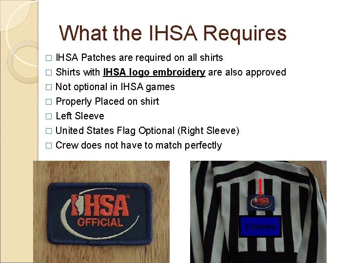 What the IHSA Requires IHSA Patches are required on all shirts � Shirts with