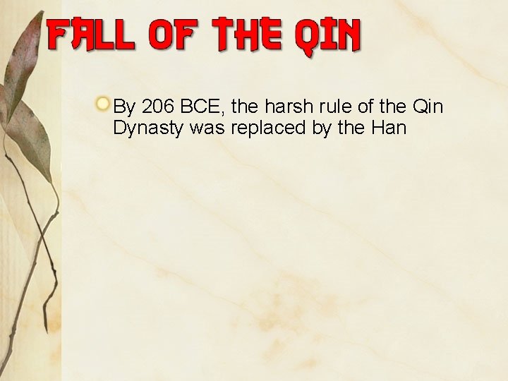 By 206 BCE, the harsh rule of the Qin Dynasty was replaced by the