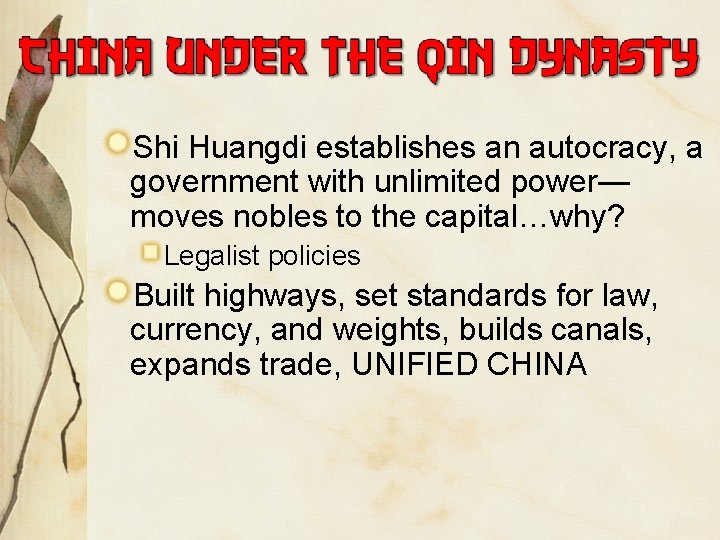 Shi Huangdi establishes an autocracy, a government with unlimited power— moves nobles to the