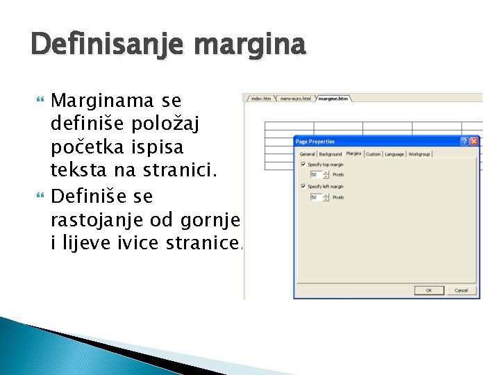 Definisanje margina Marginama se definiše položaj početka ispisa teksta na stranici. Definiše se rastojanje