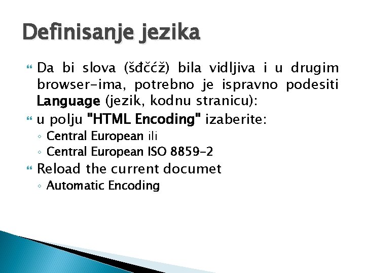 Definisanje jezika Da bi slova (šđčćž) bila vidljiva i u drugim browser-ima, potrebno je