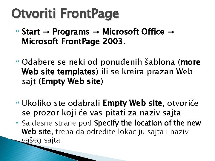 Otvoriti Front. Page Start → Programs → Microsoft Office → Microsoft Front. Page 2003.