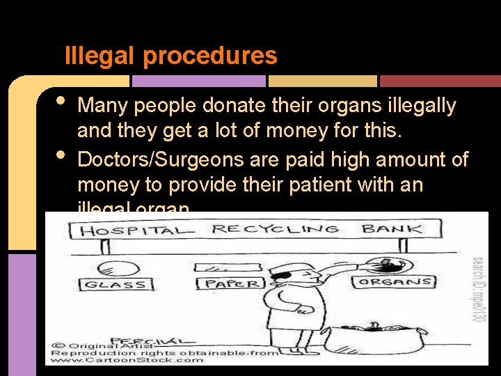 Illegal procedures • • • Many people donate their organs illegally and they get