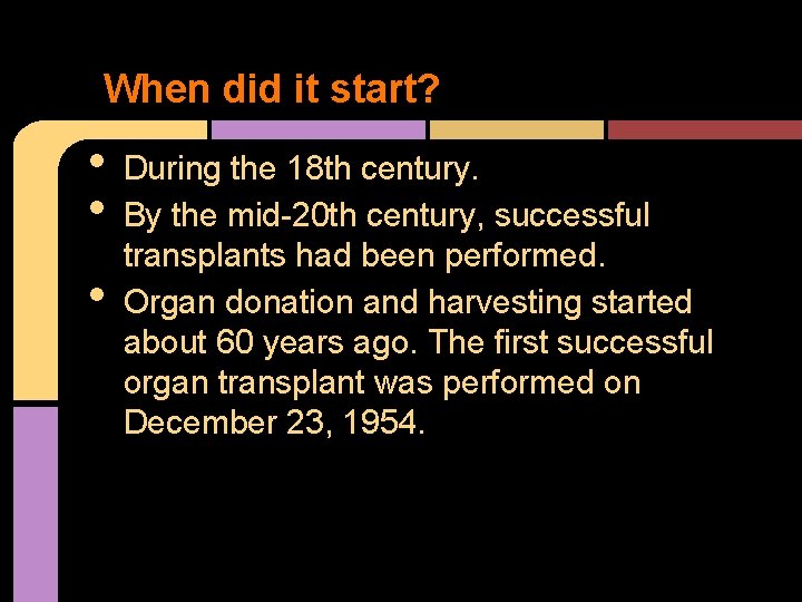 When did it start? • • • During the 18 th century. By the