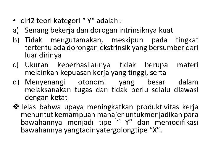  • ciri 2 teori kategori “ Y“ adalah : a) Senang bekerja dan