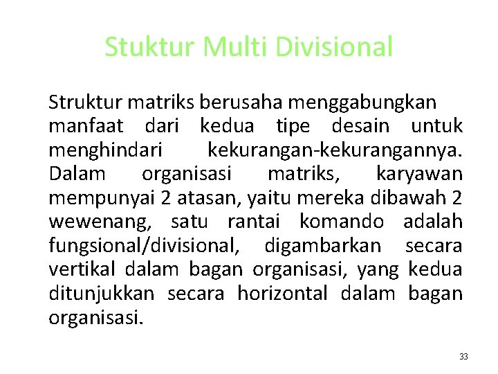 Stuktur Multi Divisional Struktur matriks berusaha menggabungkan manfaat dari kedua tipe desain untuk menghindari