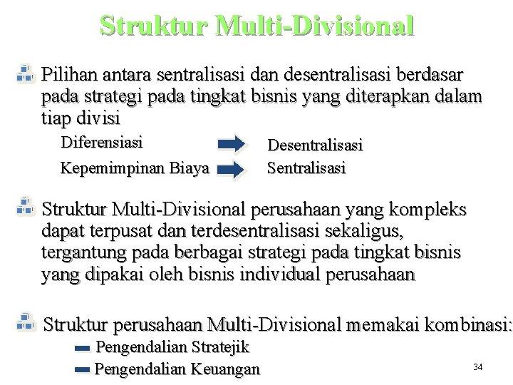 Struktur Multi-Divisional Pilihan antara sentralisasi dan desentralisasi berdasar pada strategi pada tingkat bisnis yang