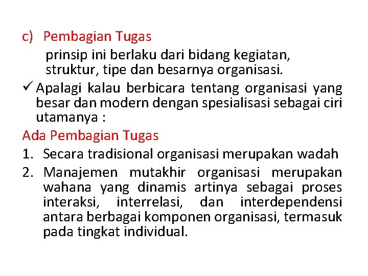 c) Pembagian Tugas prinsip ini berlaku dari bidang kegiatan, struktur, tipe dan besarnya organisasi.