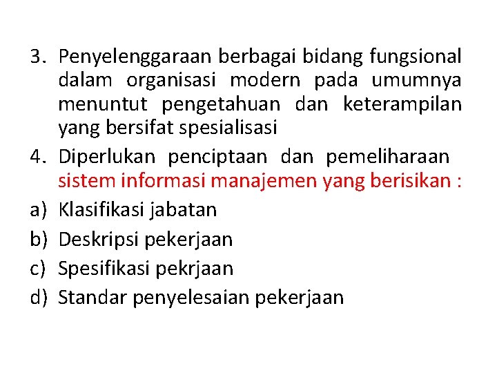 3. Penyelenggaraan berbagai bidang fungsional dalam organisasi modern pada umumnya menuntut pengetahuan dan keterampilan