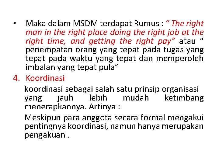  • Maka dalam MSDM terdapat Rumus : “ The right man in the