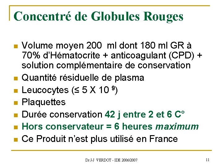 Concentré de Globules Rouges n n n n Volume moyen 200 ml dont 180