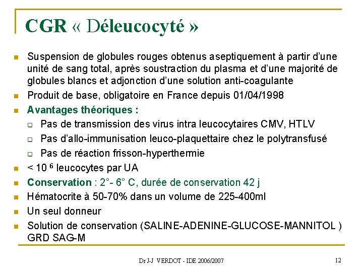 CGR « Déleucocyté » n n n n Suspension de globules rouges obtenus aseptiquement