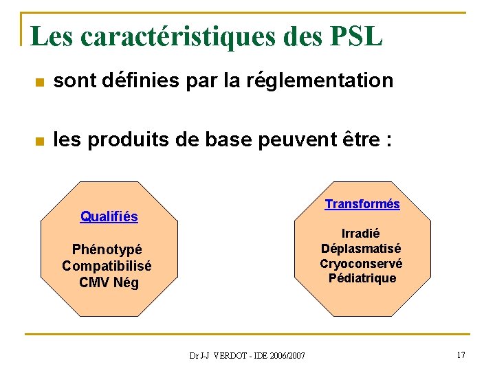 Les caractéristiques des PSL n sont définies par la réglementation n les produits de