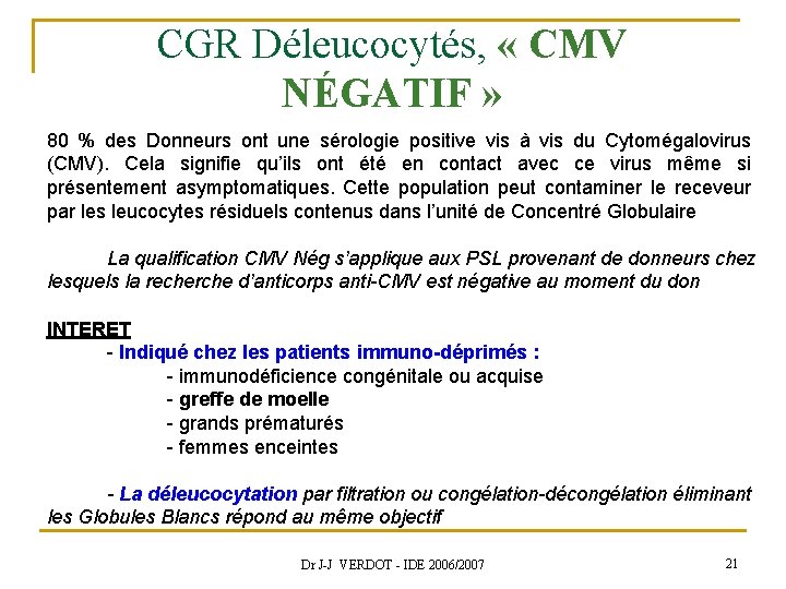 CGR Déleucocytés, « CMV NÉGATIF » 80 % des Donneurs ont une sérologie positive