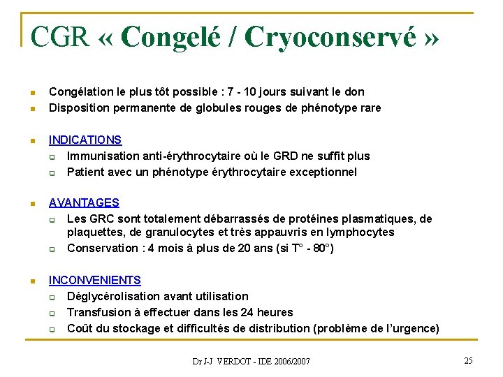 CGR « Congelé / Cryoconservé » n n Congélation le plus tôt possible :