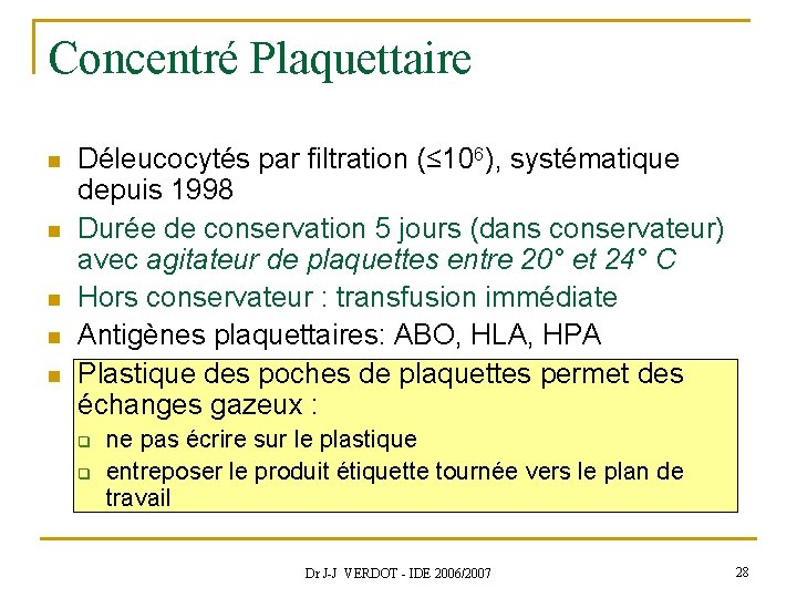 Concentré Plaquettaire n n n Déleucocytés par filtration (≤ 106), systématique depuis 1998 Durée