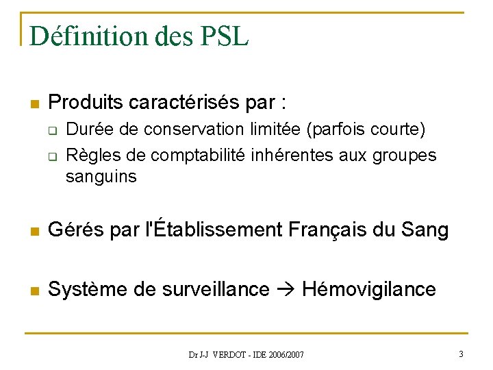 Définition des PSL n Produits caractérisés par : q q Durée de conservation limitée